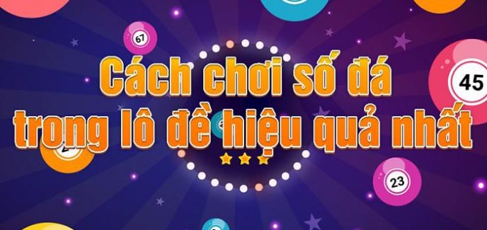 Phương pháp chơi số đá lô hiệu quả